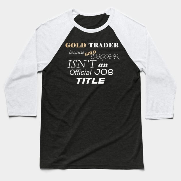 Gold Trader Funny Gold Digger Baseball T-Shirt by Proway Design